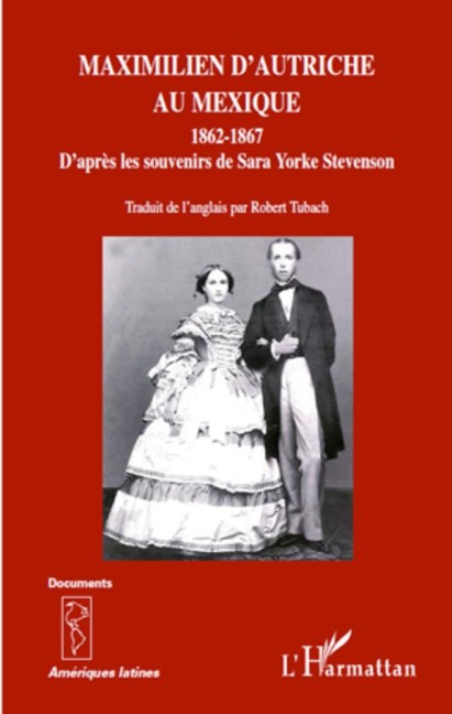 Maximilien d'Autriche au Mexique 1862-1867 - Robert Tubach