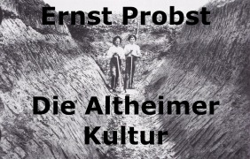 Cover-Bild zum Titel 'Die Altheimer Kultur' von 'Ernst Probst'