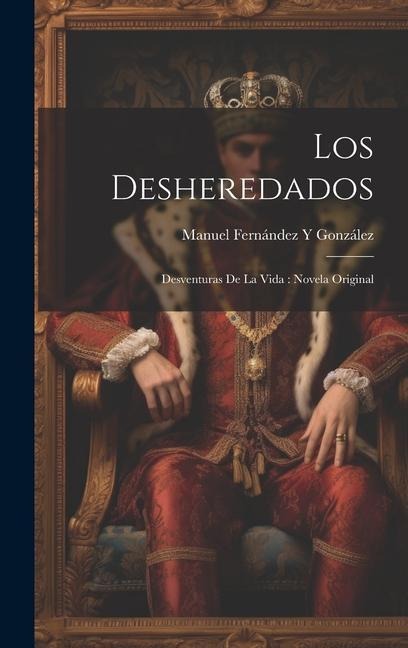 Los Desheredados - Manuel Fernández Y González