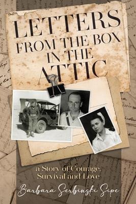 Letters from the Box in the Attic - Barbara Serbinski Sipe
