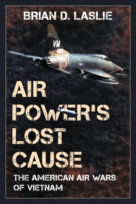 Air Power's Lost Cause - Brian D. Laslie