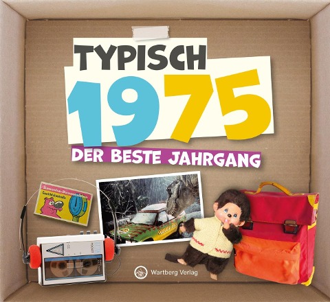 Typisch 1975 - Der beste Jahrgang - Redaktion Wartberg-Verlag