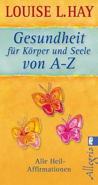 Gesundheit für Körper und Seele von A-Z - Louise L. Hay