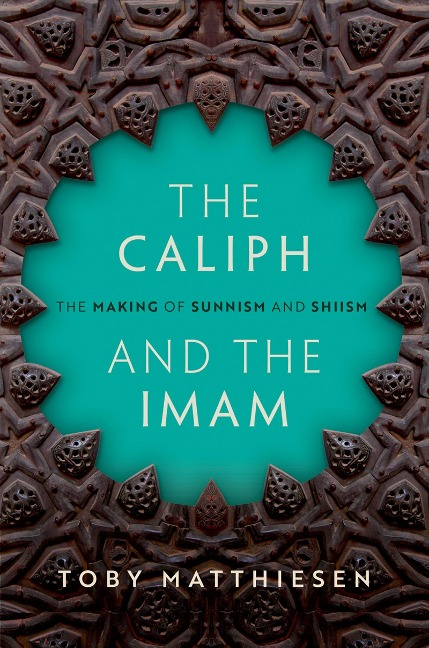 The Caliph and the Imam - Toby Matthiesen