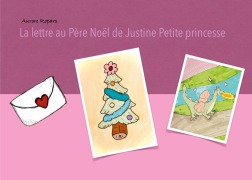 Cover-Bild zum Titel 'La lettre au Père Noël de Justine petite princesse' von 'Aurore Ropars'