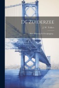 Cover-Bild zum Titel 'De Zuiderzee: Hare Afsluiting En Drooglegging...' von 'J. W. Telders'