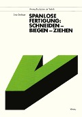 Cover-Bild zum Titel 'Spanlose Fertigung: Schneiden - Biegen - Ziehen' von 'Erwin Semlinger'