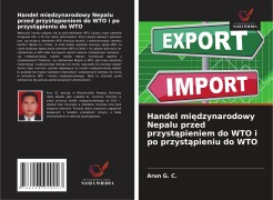 Cover-Bild zum Titel 'Handel mi¿dzynarodowy Nepalu przed przyst¿pieniem do WTO i po przyst¿pieniu do WTO' von 'Arun G. C.'