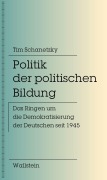 Cover-Bild zum Titel 'Politik der politischen Bildung' von 'Tim Schanetzky'