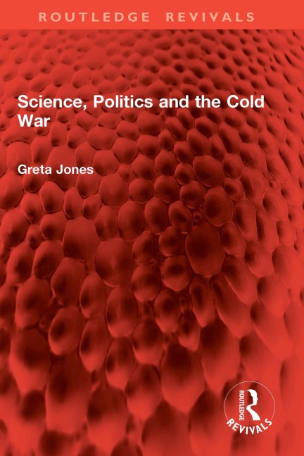 Science, Politics and the Cold War - Greta Jones