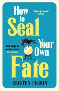 Cover-Bild zum Titel 'How To Seal Your Own Fate' von 'Kristen Perrin'