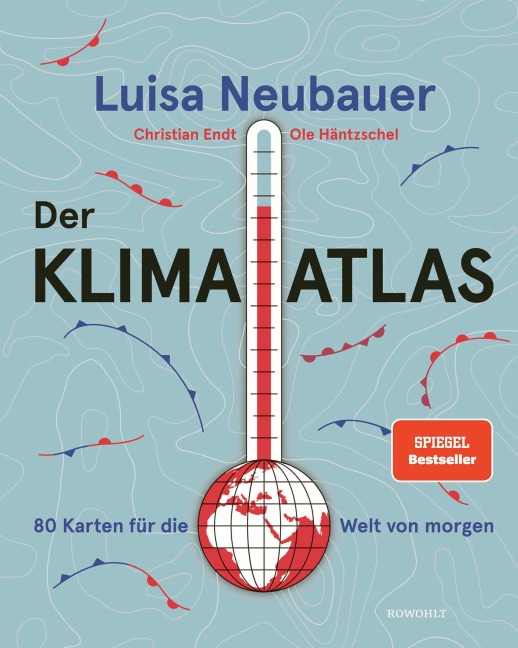 Der Klima-Atlas - Luisa Neubauer, Christian Endt, Ole Häntzschel