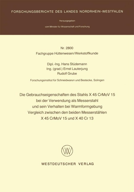 Die Gebrauchseigenschaften des Stahls X 45 CrMoV 15 bei der Verwendung als Messerstahl und sein Verhalten bei der Warmformgebung Vergleich zwischen den beiden Messerstählen X 45 CrMoV 15 und X 40 Cr 13 - Hans Stüdemann