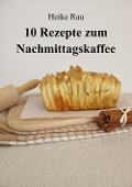 Cover-Bild zum Titel '10 Rezepte zum Nachmittagskaffee' von 'Heike Rau'