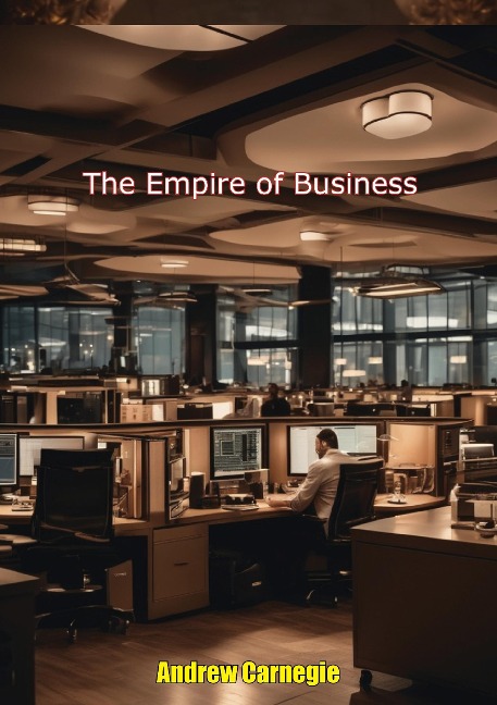 Empire of Business - Andrew Carnegie