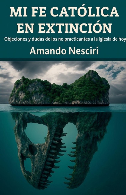 Mi Fe Católica en extinción - Amando Nesciri