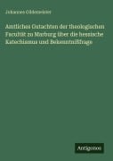 Cover-Bild zum Titel 'Amtliches Gutachten der theologischen Facultät zu Marburg über die hessische Katechismus und Bekenntnißfrage' von 'Johannes Gildemeister'