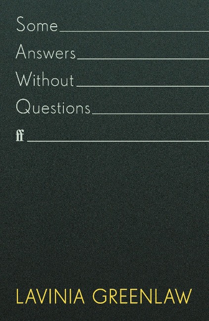 Some Answers Without Questions - Lavinia Greenlaw