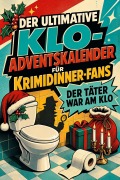 Cover-Bild zum Titel 'Der ultimative Klo-Adventskalender für Krimidinner-Fans' von 'Nora Müller'