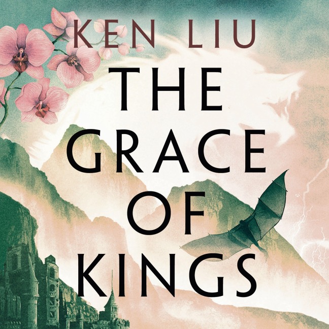 The Grace of Kings - Ken Liu