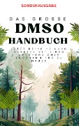 Das große DMSO Handbuch Jetzt deine Heilung Starten mit einen umfangreichen Programm für zu Hause - Hellene von Waldgraben