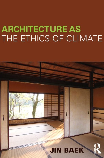 Architecture as the Ethics of Climate - Jin Baek
