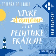Cover-Bild zum Titel 'Vivre d'amour et de peinture fraîche' von 'Tamara Balliana'
