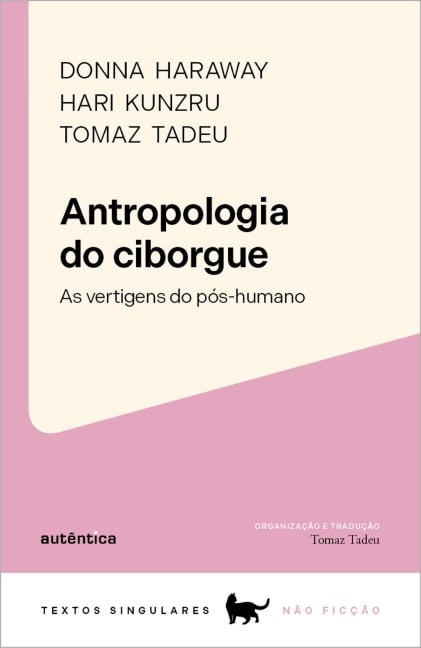 Antropologia do ciborgue - Tomaz Tadeu, Donna Haraway, Hari Kunzru