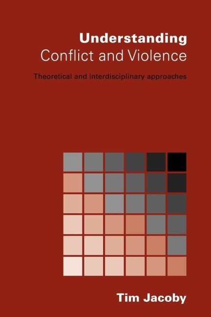 Understanding Conflict and Violence - Tim Jacoby