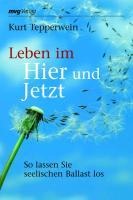 Leben im Hier und Jetzt - Kurt Tepperwein