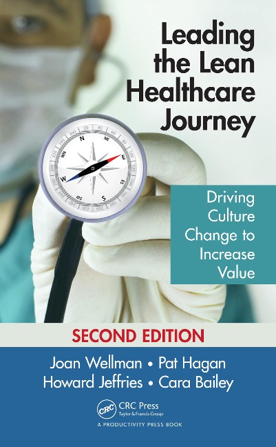 Leading the Lean Healthcare Journey - Joan Wellman, Howard Jeffries, Pat Hagan, Cara Bailey