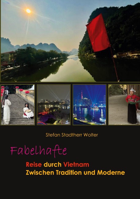 Fabelhafte Reise durch Vietnam - Stefan Stadtherr Wolter