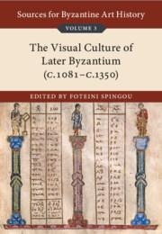 Sources for Byzantine Art History: Volume 3, the Visual Culture of Later Byzantium (1081-C.1350) - 