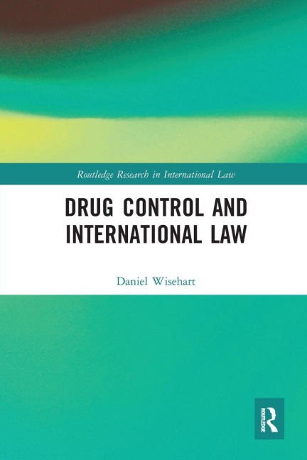 Drug Control and International Law - Daniel Wisehart