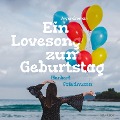 Cover-Bild zum Titel 'Ein Lovesong zum Geburtstag' von 'Herbert Friedmann'