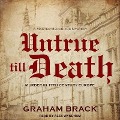 Cover-Bild zum Titel 'Untrue Till Death Lib/E: Murder in 17th Century Europe' von 'Graham Brack'