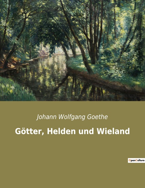 Götter, Helden und Wieland - Johann Wolfgang Goethe
