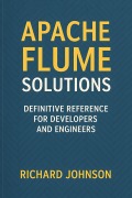 Cover-Bild zum Titel 'Apache Flume Solutions' von 'Richard Johnson'