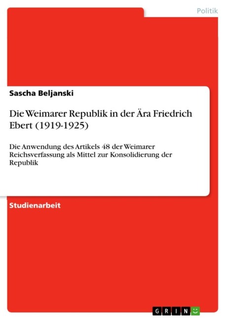 Die Weimarer Republik in der Ära Friedrich Ebert (1919-1925) - Sascha Beljanski