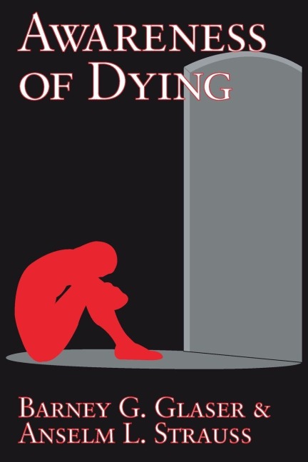 Awareness of Dying - Barney G. Glaser, Anselm L. Strauss