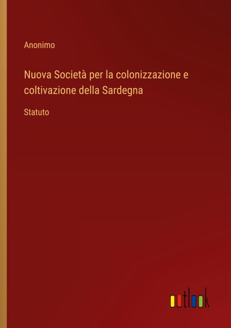Nuova Società per la colonizzazione e coltivazione della Sardegna - Anonimo