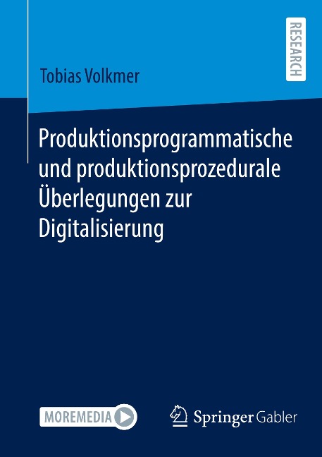 Produktionsprogrammatische und produktionsprozedurale Überlegungen zur Digitalisierung - Tobias Volkmer