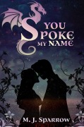 Cover-Bild zum Titel 'You Spoke My Name' von 'M. J. Sparrow'