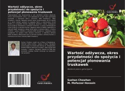 Cover-Bild zum Titel 'Warto¿¿ od¿ywcza, okres przydatno¿ci do spo¿ycia i potencja¿ plonowania truskawek' von 'Sushan Chowhan, M. Mofazzal Hossain'