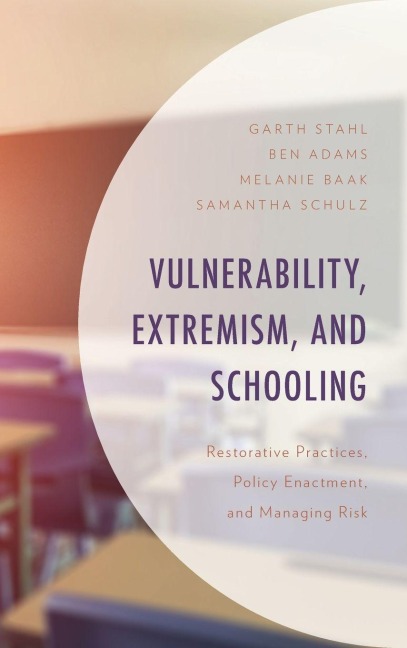Vulnerability, Extremism, and Schooling - Garth Stahl, Ben Adams, Melanie Baak