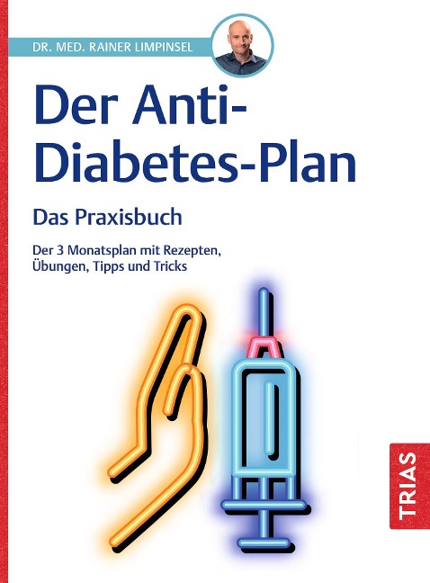 Der Anti-Diabetes-Plan - Das Praxisbuch - Rainer Limpinsel