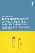 Cover-Bild zum Titel 'The Phenomenology of Pregnancy and Early Motherhood' von 'Susi Ferrarello'