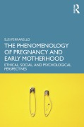 Cover-Bild zum Titel 'The Phenomenology of Pregnancy and Early Motherhood' von 'Susi Ferrarello'