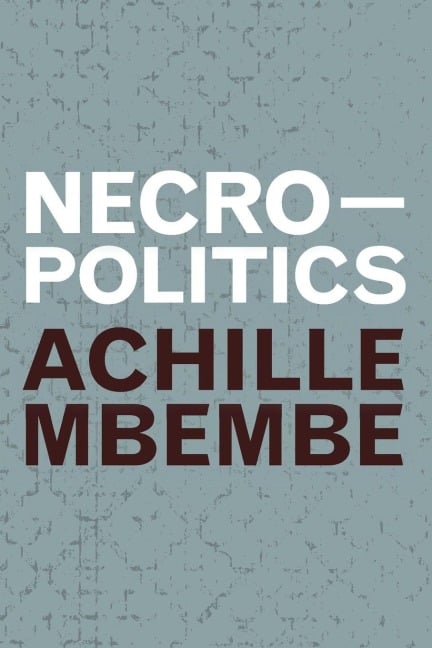 Necropolitics - Achille Mbembe