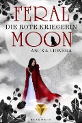 Cover-Bild zum Titel 'Feral Moon 1: Die rote Kriegerin' von 'Asuka Lionera'